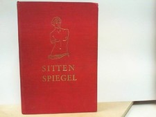 Sittenspiegel - Eine Kultur - und Sittengeschichte der Liebe Neumann, Dr. Hans: