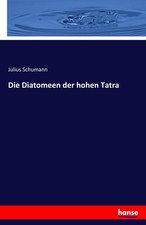 Die Diatomeen der hohen Tatra Julius Schumann