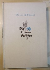 Die kleinen Freuden. Ein besinnliches Buch vom Glück im Alltag Bürgel, Bruno H.