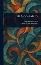 Edgar Rice Burroughs J Allen (James Allen) St  The Moon Maid (Gebundene Ausgabe)