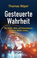 Gesteuerte Wahrheit | Thomas Röper | deutsch