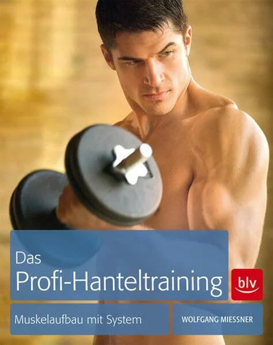 Das profi hanteltraining - das, profi-hanteltraining