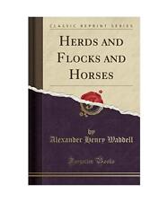 Herden und Herden und Pferde [Classic Reprint], Alexander Henry Waddell