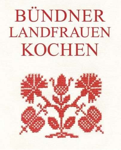 Bündner landfrauen kochen - bündner,