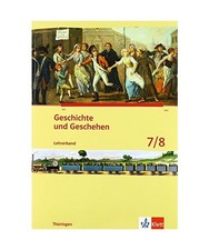 Geschichte und Geschehen 7./8. Klasse. Lehrerband. Ausgabe für Thüringen