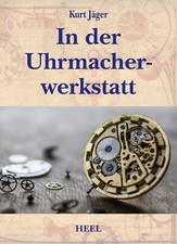 In der Uhrmacherwerkstatt | REPRINT FACHBUCH UHRMACHER MECHANISCHE UHR