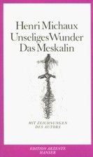 Unseliges Wunder Das Meskalin: Mit fünfundzwanzig Zeichnungen und dokumentarisch