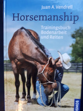 Horsemanship: Trainingsbuch Bodenarbeit und Reiten von Juan A. Vendrell
