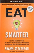 Eat Smarter: Use the Power of Food to Reboot Your by Stevenson, Shawn 0316537918
