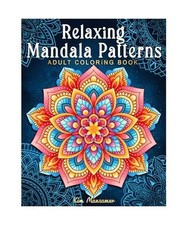 Relaxing Mandala Patterns Adult Coloring Book: Stress Relieving Mandala, Anxiety