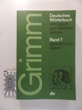 Deutsches Wörterbuch von Jacob und Wilhelm Grimm, Band 7 : Gewöhnlich - Gleve. G