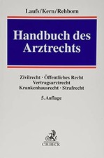 Handbuch des Arztrechts: Zivilrecht, Öffentliches Recht, Buch C.H.Beck