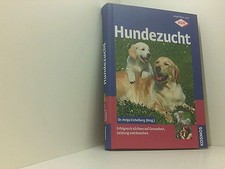 Hundezucht erfolgreich züchten auf Gesundheit, Leistung und Aussehen Eichelberg,