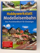 Hobbywerkstatt Modelleisenbahn - Das Praxishandbuch für Einsteiger