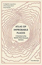Atlas of Improbable Places: A