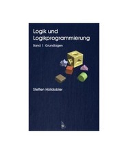Logik und Logikprogrammierung 1: Grundlagen, Steffen Hölldobler