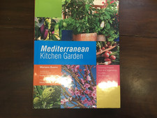 Mediterranean Kitchen Garden : Growing Organic Fruit and Vegetables in a Hot,...