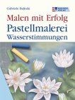 Pastellmalerei Wasserstimmungen. Malen mit Erfolg v... | Buch | Zustand sehr gut