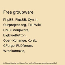 Free groupware: PhpBB, FluxBB, Cyn.in, Ourproject.org, Tiki Wiki CMS Groupware, 