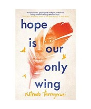 Hope Is Our Only Wing, Rutendo Tavengerwei