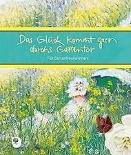 Das Glück kommt gern durchs Gartentor: Für Gartenfr... | Buch | Zustand sehr gut