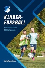 Kinderfußball: Trainieren wie die TSG Hoffenheim Trainieren wie die TSG Hoffenhe