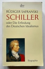 Schiller oder Die Erfindung des Deutschen Idealismus Rüdiger Safranski Gut