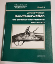 Handfeuerwaffen und preußische Heeresreform 1807 bis 1813 Band 3