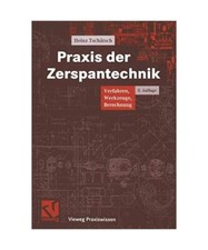 Praxiswissen der Zerspantechnik: Verfahren, Werkzeuge, Berechnung, Tschätsch, H