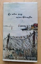 Else Hueck-Dehio: Er aber zog seine Straße,, Eugen Salzer Verlag Heilbronn, 1977