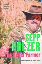 Sepp Holzer: The Rebel Farmer