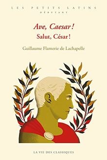 Ave caesar salut césar - ave,, !