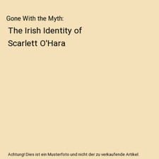 Gone With the Myth: The Irish Identity of Scarlett O'Hara, Michael Corsetti