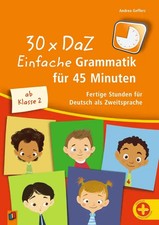 30 x DaZ: Einfache Grammatik für 45 Minuten | Andrea Geffers | Taschenbuch