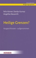 Heilige Grenzen? Ausgeschlossen - aufgenommen. Jerusalemer Religuionsgespräche. 