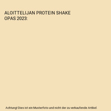 ALOITTELIJAN PROTEIN SHAKE OPAS 2023, Tuula Savolainen