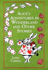 Alice's Adventures in Wonderland and Other Stories | Lewis Carroll | 2013