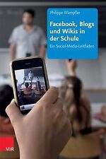 Facebook, Blogs und Wikis in der Schule: Ein Social-Medi... | Buch | Zustand gut