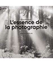 L'Essence de la photographie: Vision et créativité, Barnbaum, Bruce