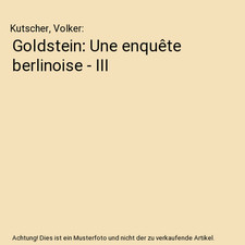 Goldstein: Une enquête berlinoise - III, Kutscher, Volker