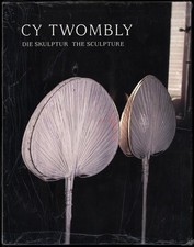 Twombly, Cy Twombly. Die Skulptur, the sculpture.