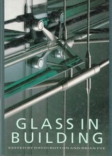 Glass in Building. A Guide to Modern Architectural Glass Performance. Edited by 