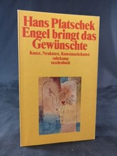 Engel bringt das Gewünschte: Kunst, Neukunst, Kunstmarktkunst. Platschek, Hans: