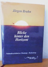 JÖRGEN BRUHN  BLICKE HINTER DEN HORIZONT  NAHTODESERLEBNISSE: DEUTUNG-BEDEUTUNG