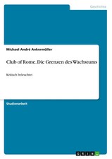 Club of Rome. Die Grenzen des Wachstums Kritisch beleuchtet Ankermüller Buch