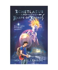 Echetlaeus and the Harpe of Kronos: What if Greek mythology was real?, Lambda, M