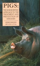 Pigs: The Homoeopathic Approach to the Treatment and Prevention 