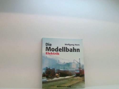 Die modellbahn elektrik - die,