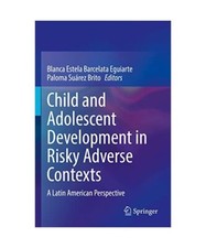 Child and Adolescent Development in Risky Adverse Contexts: A Latin American Per