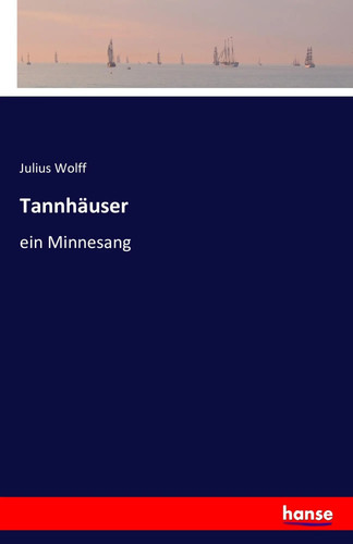Julius wolff tannhäuser - |, |